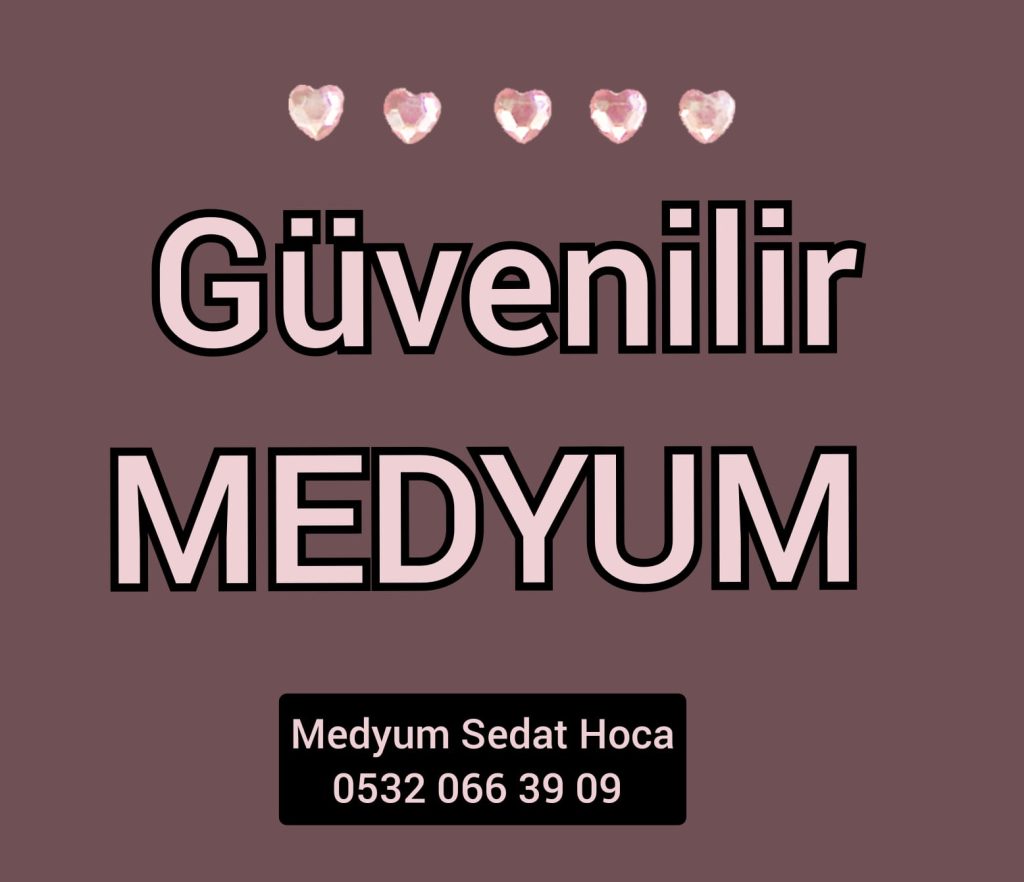 Güvenilir Medyum, Dürüst Medyum, Ruhsal medyum, Havas ilmi uzmanı, Gerçek Medyum, Güvenilir medyum arıyorum, doğru medyum,