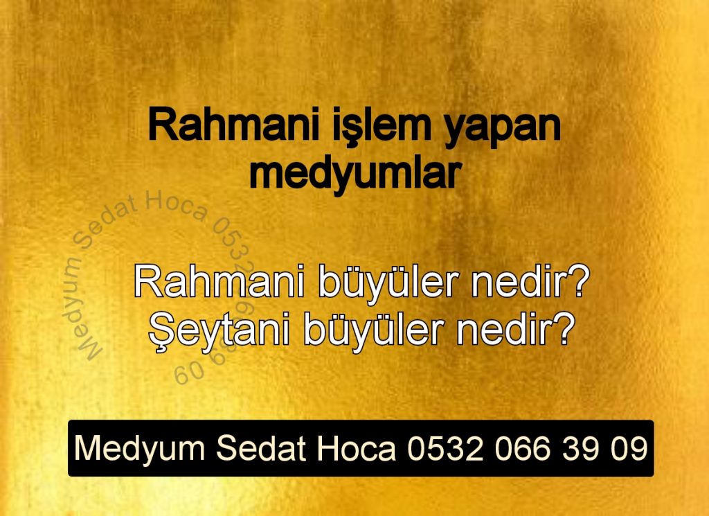 Rahmani işlemler, rahmani spiritüel hizmetler, rahman'a içsel rehberlik, şeytani işlem yapan medyumlar, rahmani büyüler, rahmani enerji çalışmaları, şeytani büyüler, şeytani büyülerin temel amacı,